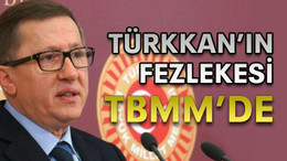 Türkkan’ın fezlekesi TBMM’de